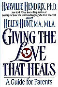 Giving the Love That Heals: A Guide for Parents Cover