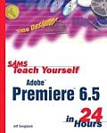 Sams Teach Yourself Premiere 6.5 in 24 Hours (Sams Teach Yourself ... in 24 Hours)