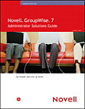 Novell GroupWise 7 Administrator Solutions Guide
