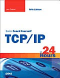 Sams Teach Yourself TCP/ip in 24 Hours (5TH 12 Edition)