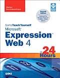 Sams Teach Yourself Microsoft Expression Web 4 in 24 Hours: Updated for Service Pack 2 - Html5, CSS 3, Jquery (Sams Teach Yourself...in 24 Hours)