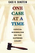 One Case at a Time: Judicial Minimalism on the Supreme Court Cover