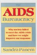 The AIDS Bureaucracy: Why Society Failed to Meet the AIDS Crisis and How We Might Improve Our Response