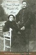 Your Death Would Be Mine: Paul and Marie Pireaud in the Great War