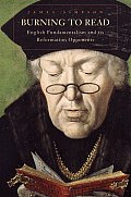 Burning to Read: English Fundamentalism and Its Reformation Opponents Cover