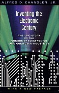 Inventing the Electronic Century: The Epic Story of the Consumer Electronics and Computer Industries, with a New Preface Cover