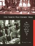 Tokyo War Crimes Trial: the Pursuit of Justice in the Wake of World War II (09 Edition)