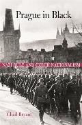 Prague in Black: Nazi Rule and Czech Nationalism