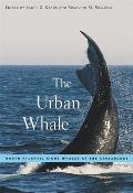 The Urban Whale: North Atlantic Right Whales at the Crossroads Cover