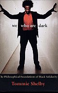 We Who Are Dark: The Philosophical Foundations of Black Solidarity