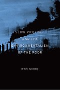 Slow Violence and the Environmentalism of the Poor Cover