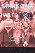 Someone Has to Fail: The Zero-Sum Game of Public Schooling Cover