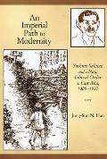 Harvard East Asian Monographs #345: An Imperial Path to Modernity: Yoshino Sakuzō And a New Liberal Order in East Asia, 1905-1937