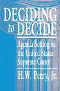 Deciding to Decide: Agenda Setting in the United States Supreme Court Cover