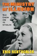 Ministry of Illusion: Nazi Cinema and Its Afterlife