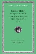 Euripides IV: Trojan Women, Iphigenia Among the Taurians, Ion (Loeb Classical Library 10)