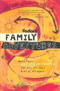 Fodor's Family Adventures, 4th Edition: More Than 700 Great Trips for You and Your Kids of All Ages (Fodor's Family Adventures)