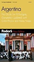 Fodor's Argentina: The Guide for All Budgets, Completely Updated, with Color Photos and Many Maps (Fodor's Argentina)