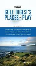 Golf Digest's Places to Play: Golf Digest's Places to Play: The Latest Player Ratings of 6,000 Public and Resort Courses in the USA, Canada, Mexico, and the Islands