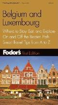 Fodor's Belgium and Luxembourg, 1st Edition: Where to Stay, Eat, and Explore on and Off the Beaten Path, Smart Travel Tips from A to Z (Fodor's Belgium)