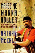 Makes me wanna holler :a young Black man in America Cover