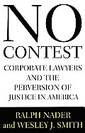 No Contest: How the Power Lawyers Are Perverting Justice in America