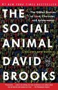 The Social Animal: The Hidden Sources of Love, Character, and Achievement Cover