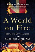 A World on Fire: A Saga of the Civil War, at Home and Abroad Cover