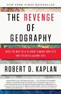 The Revenge of Geography: What the Map Tells Us about Coming Conflicts and the Battle against Fate Cover