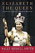 Elizabeth the Queen: The Life of a Modern Monarch Cover