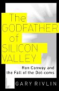 The Godfather of Silicon Valley: Ron Conway and the Fall of the Dot-coms Cover