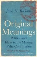 Original Meanings: Politics and Ideas in the Making of the Constitution
