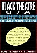 Black Theatre USA #1: Plays by African Americans: The Early Period 1847-1938