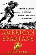 American Spartans: The U.S. Marines: A Combat History from Iwo Jima to Iraq