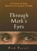 Through Mark's Eyes: A Portrait of Jesus Based on the Gospel of Mark Cover