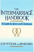 The Intermarriage Handbook: A Guide For Jews & Christians by Judy Petsonk