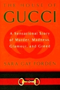 The House of Gucci: A Sensational Story of Murder, Madness, Glamour, and Greed