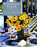 Bridgehampton Weekends: Easy Menus for Casual Entertaining