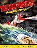 Mayday! Mayday!: A Coast Guard Rescue