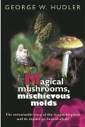 Magical Mushrooms, Mischievous Molds Cover