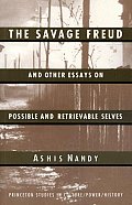 The Savage Freud and Other Essays on Possible and Retrievable Selves (Princeton Studies in Culture/Power/History) Cover