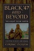 Black '47 and Beyond : the Great Irish Famine in History, Economy, and Memory (99 Edition)