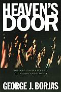 Heaven's Door : Immigration Policy and the American Economy (99 Edition)