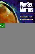 Why Sex Matters: A Darwinian Look at Human Behavior Cover