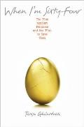 When I'm Sixty-Four: The Plot Against Pensions and the Plan to Save Them 