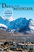 Devil in the Mountain: A Search for the Origin of the Andes