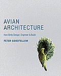 Avian Architecture: How Birds Design, Engineer & Build