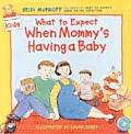 What to Expect When Mommy's Having a Baby (What to Expect Kids)