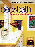 Better Homes and Gardens Bed & Bath: Decorating Ideas & Projects (Better Homes & Gardens)