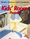 Better Homes and Gardens Step-By-Step Kids' Rooms Projects (Better Homes & Gardens Step-By-Step)